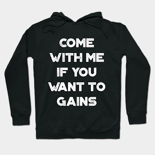 Come With Me If You Want To Gains Funny Vintage Retro (White) Hoodie by truffela